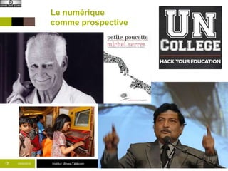 Institut Mines-Télécom03/02/2015 F2B506 : Apprendre avec le Web17
Le numérique
comme prospective
 