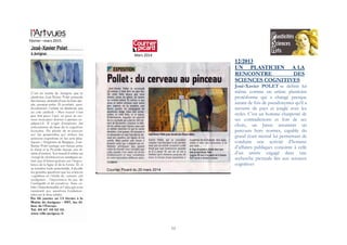 11
Février –mars 2015
Mars 2014
12/2013
UN PLASTICIEN A LA
RENCONTRE DES
SCIENCES COGNITIVES
José-Xavier POLET se définit lui
même comme un artiste plasticien
protéiforme qui a changé presque
autant de fois de pseudonymes qu’il a
traversé de pays et jonglé avec les
styles. C’est un homme charpenté de
ses contradictions et fort de ses
choix, un Janus assumant un
parcours hors normes, capable du
grand écart mental lui permettant de
conduire une activité d’homme
d’affaires publiques conjointe à celle
d’un artiste engagé dans une
recherche picturale liée aux sciences
cognitives
 