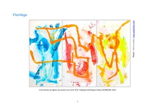 3
Florilège
C'est heurté ces lignes, les canaris s'en vont # 02 triptyque techniques mixtes 3X100x200 2015
Photo:HerveLeclair/www.aspheries.com
 