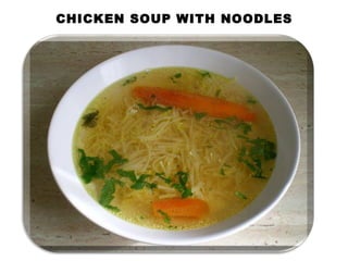 CHICKEN SOUP WITH NOODLES
 