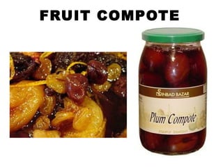 FRUIT COMPOTE
 