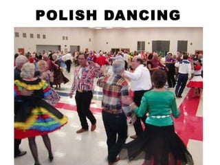 POLISH DANCING
 