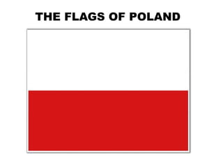 THE FLAGS OF POLAND
 