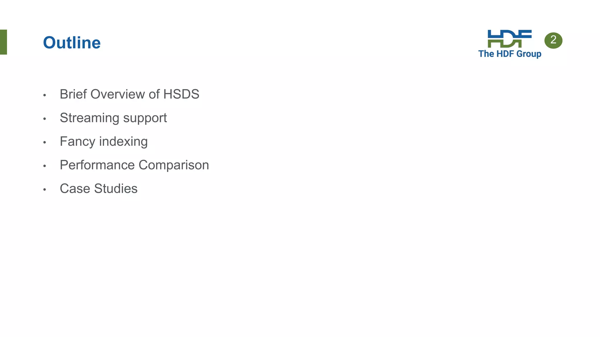 2
• Brief Overview of HSDS
• Streaming support
• Fancy indexing
• Performance Comparison
• Case Studies
Outline
 