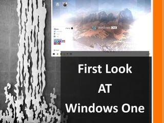 First Look
AT
Windows One