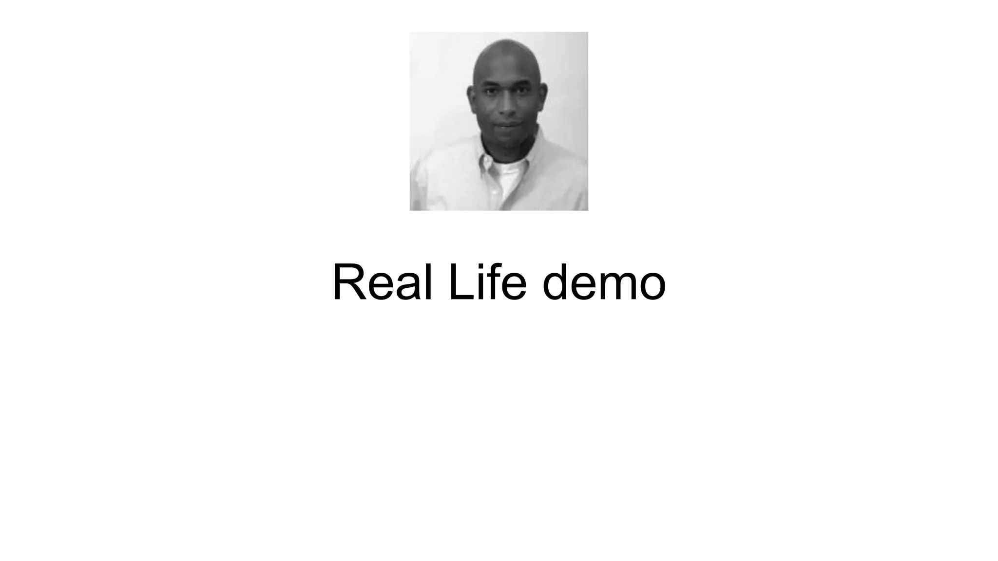 Real Life demo
 