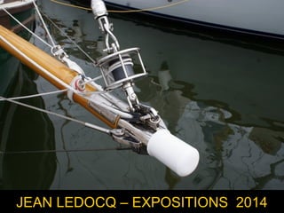 JEAN LEDOCQ – EXPOSITIONS 2014
 