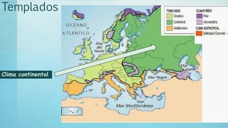 Clima continental
Templados
 