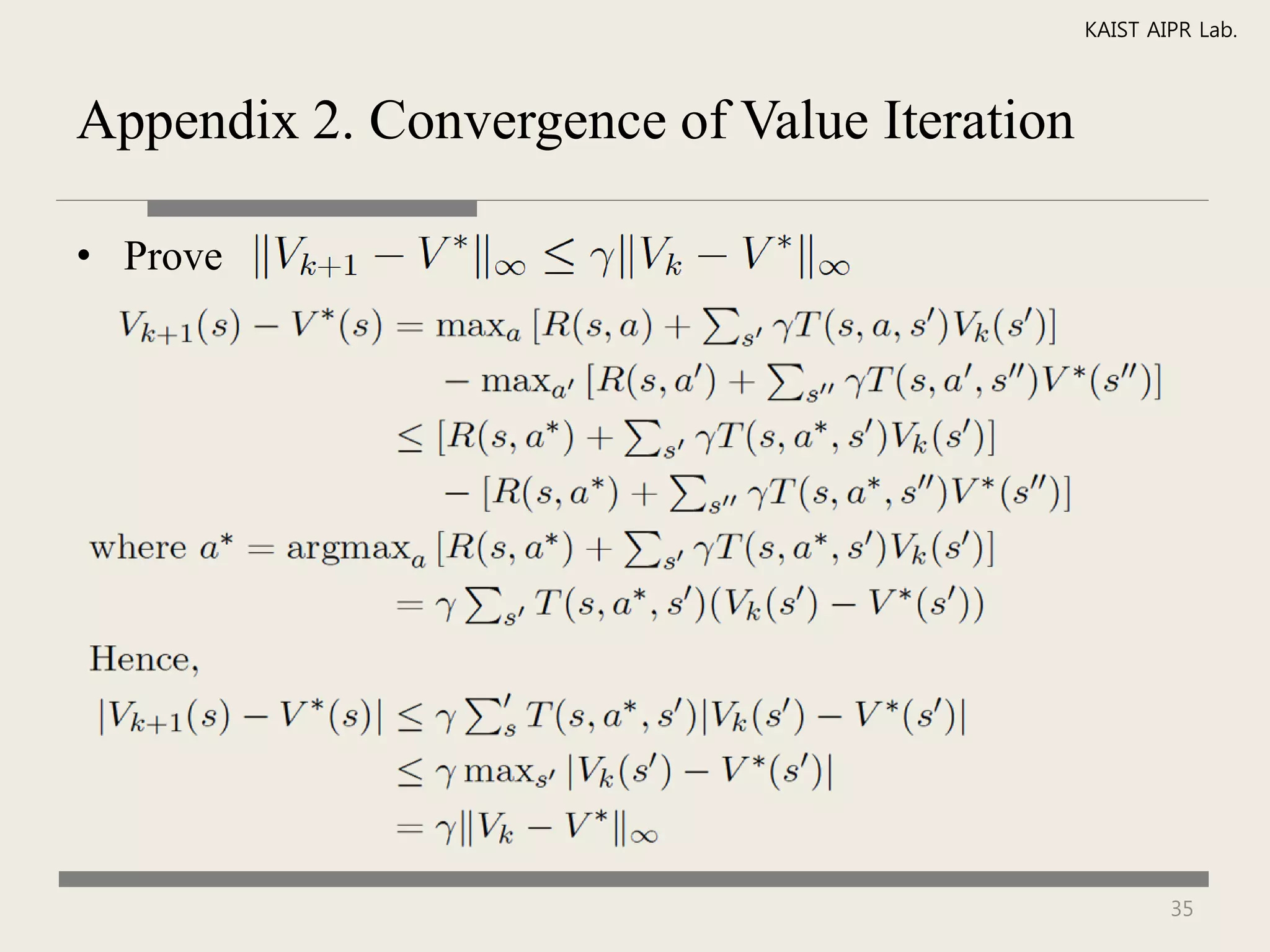 KAIST AIPR Lab.



Appendix 2. Convergence of Value Iteration

• Prove




                                                     35
 