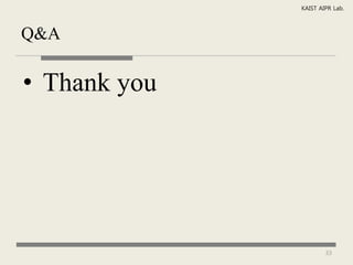 KAIST AIPR Lab.



Q&A

• Thank you




                      33
 