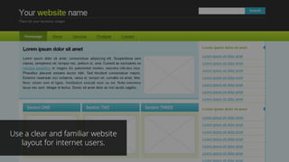 Use a clear and familiar website
layout for internet users.
 