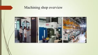 Machining shop overview 
 