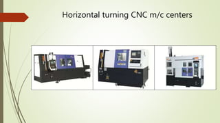 Horizontal turning CNC m/c centers 
 