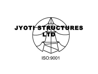JYOTI STRUCTURES LTD ISO:9001 