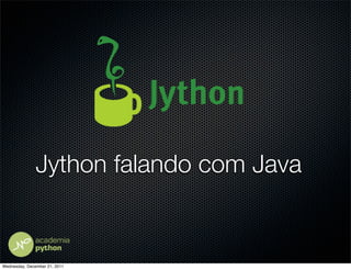 Jython falando com Java


Wednesday, December 21, 2011
 