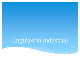 Enginyeria industrial
 