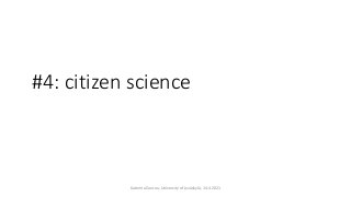#4: citizen science
Katerina Zourou, University of Jyväskylä, 14.4.2021
 