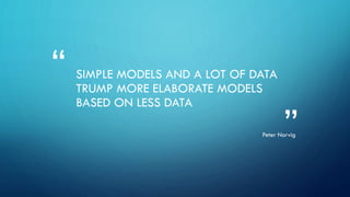 BIG DATA CHANGES PEOPLE AND TECHNOLOGY
• Data changes the management mindset to expect having supporting data
available for all decisions
• Decision making then creates its own data stream that can be analyzed
• Data is an asset: What is its return? Net value? Depreciation? Future
investment plan?
 