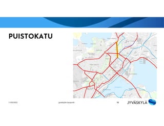 PUISTOKATU
■ Yksisuuntaiset pyörätiet
■ Rakentaminen parhaillaan käynnissä
11/05/2022 13
Jyväskylän kaupunki
 