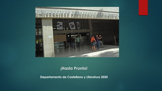 ¡Hasta Pronto!
Departamento de Castellano y Literatura 2020
 