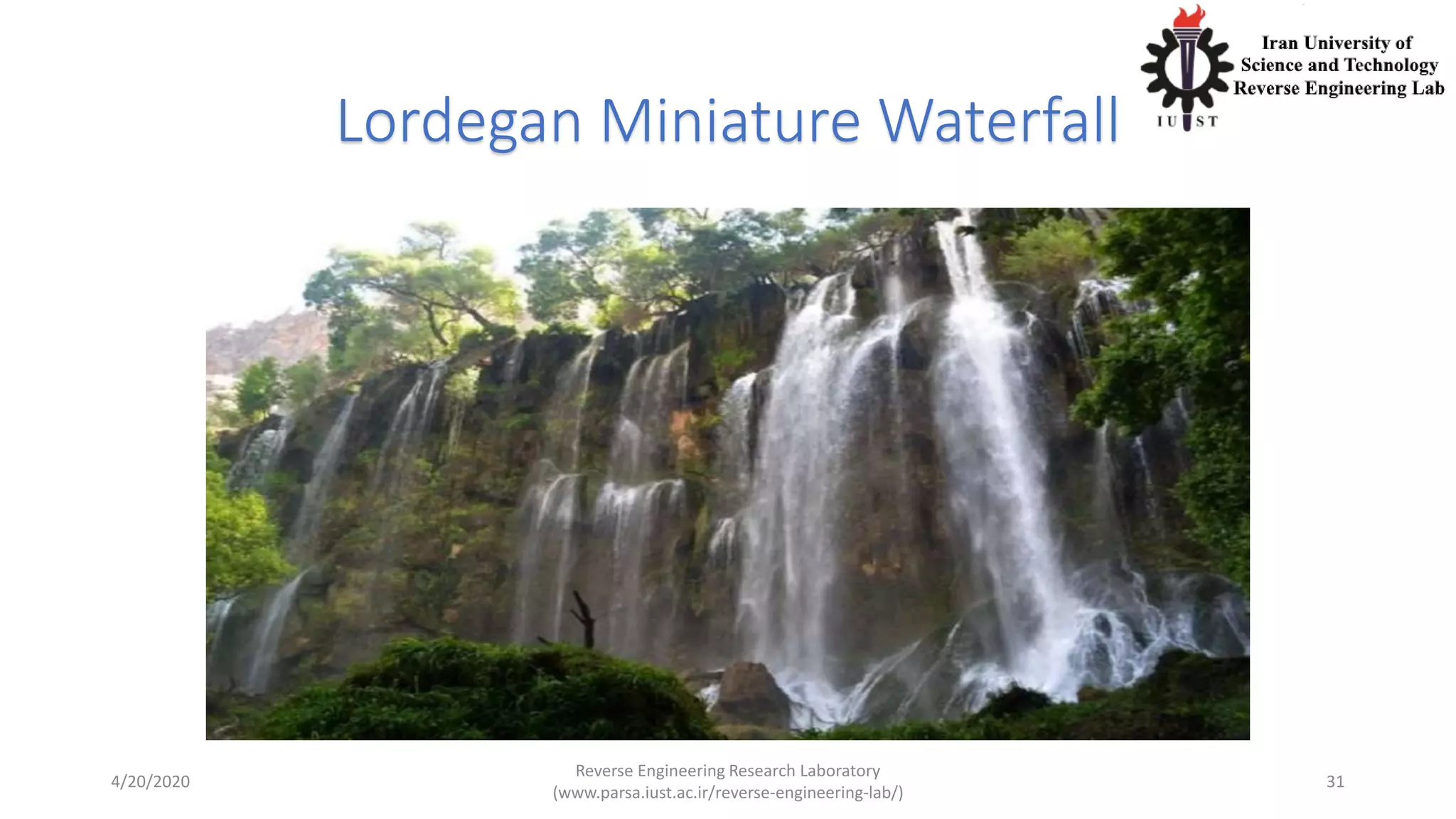 Lordegan Miniature Waterfall
4/20/2020
Reverse Engineering Research Laboratory
(www.parsa.iust.ac.ir/reverse-engineering-lab/)
31
 