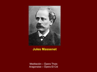 Jules Massenet Meditación – Ópera Thais Aragonaise – Ópera El Cid 