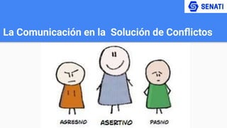 La Comunicación en la Solución de Conﬂictos
 