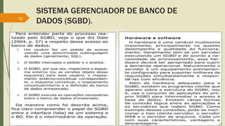 SISTEMA GERENCIADOR DE BANCO DE 
DADOS (SGBD). 13 
 