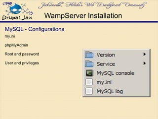 WampServer Installation
MySQL - Configurations
my.ini
phpMyAdmin
Root and password
User and privileges
 