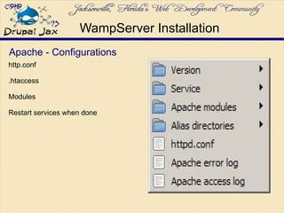 Apache - Configurations
http.conf
.htaccess
Modules
Restart services when done
WampServer Installation
 