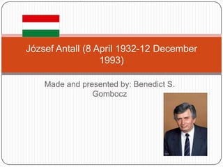 József Antall (8 April 1932-12 December 1993) | PPTX
