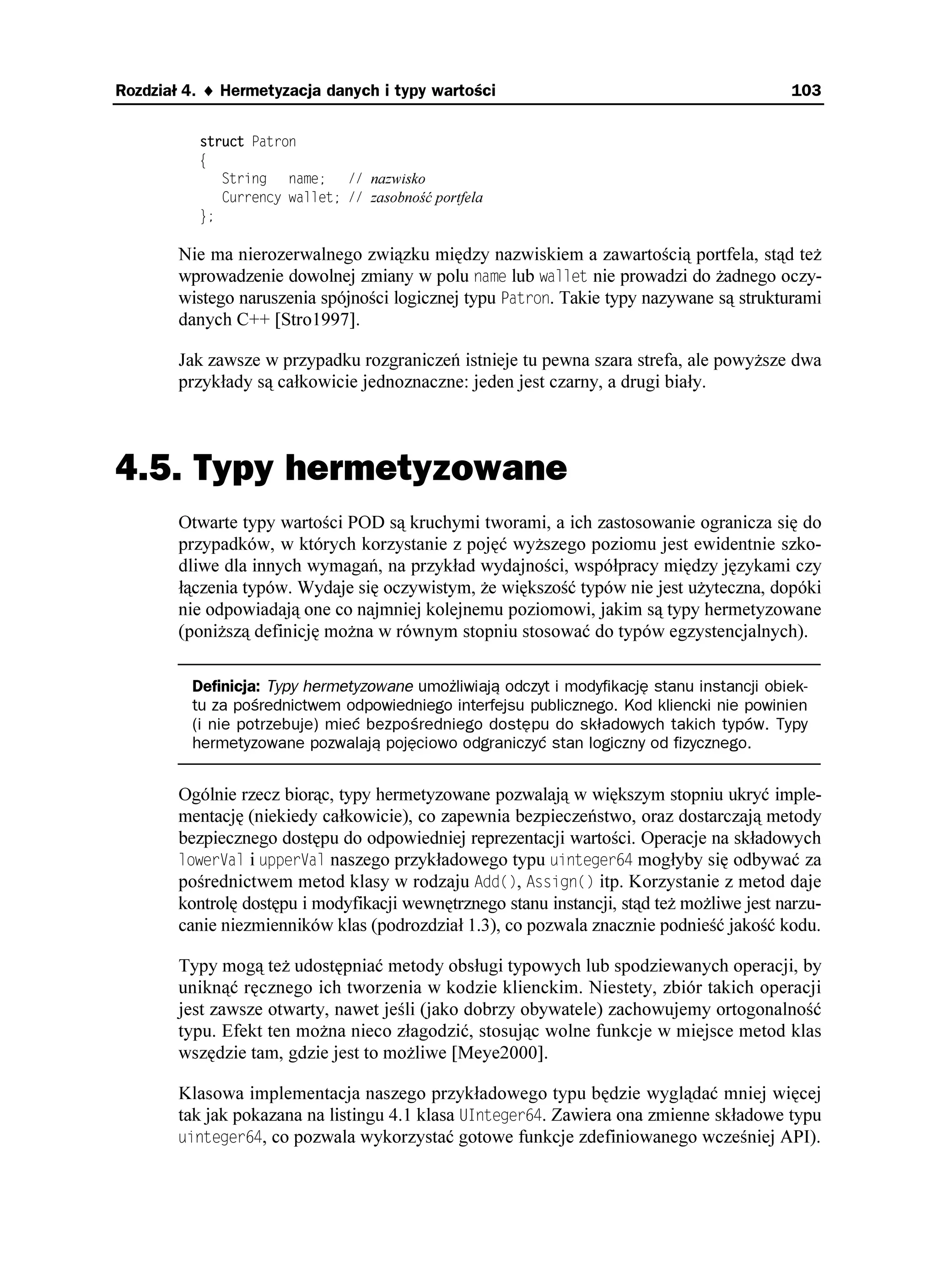 102                                                                    Część I ♦ Podstawy


      o zwiększonej precyzji [Hans1997]. W celach instrukta owych załó my, e z jakichś
      względów musimy jednak korzystać ze zdefiniowanych wcześniej 64-bitowych liczb
      całkowitych. W takiej sytuacji trzeba utworzyć API do wykonywania operacji na tych
      typach.
        XQKF   7+A#UUKIP
 WKPVGIGT  