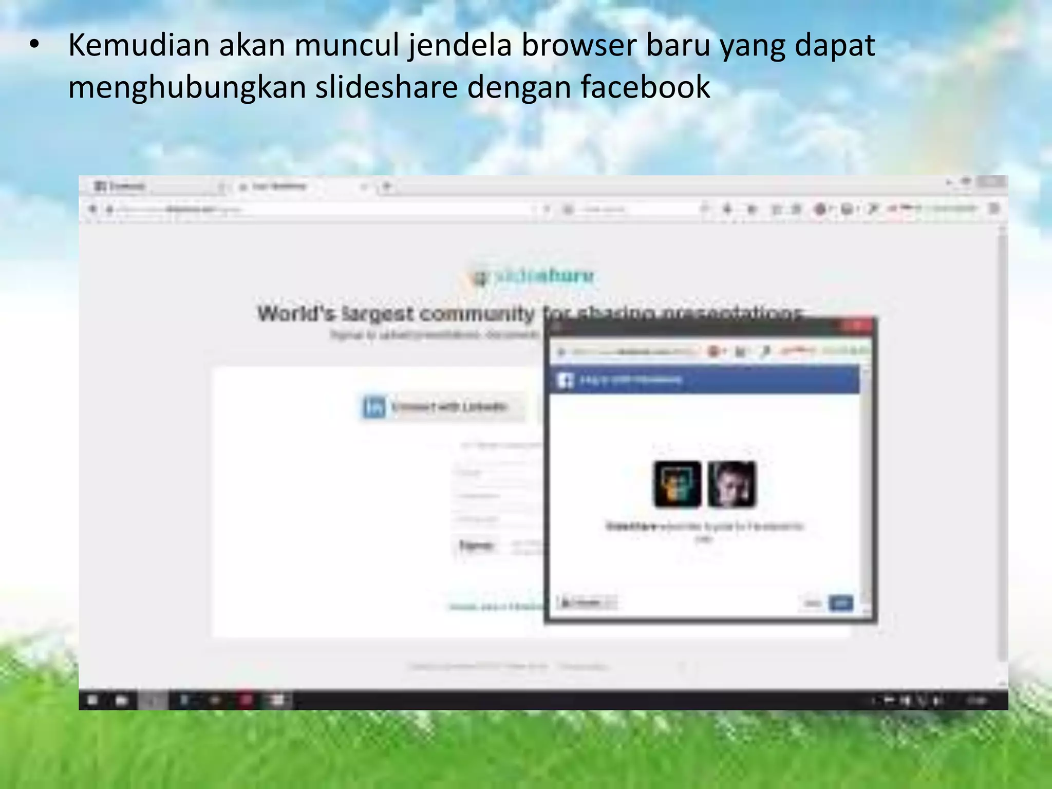 • Kemudian akan muncul jendela browser baru yang dapat
menghubungkan slideshare dengan facebook
 