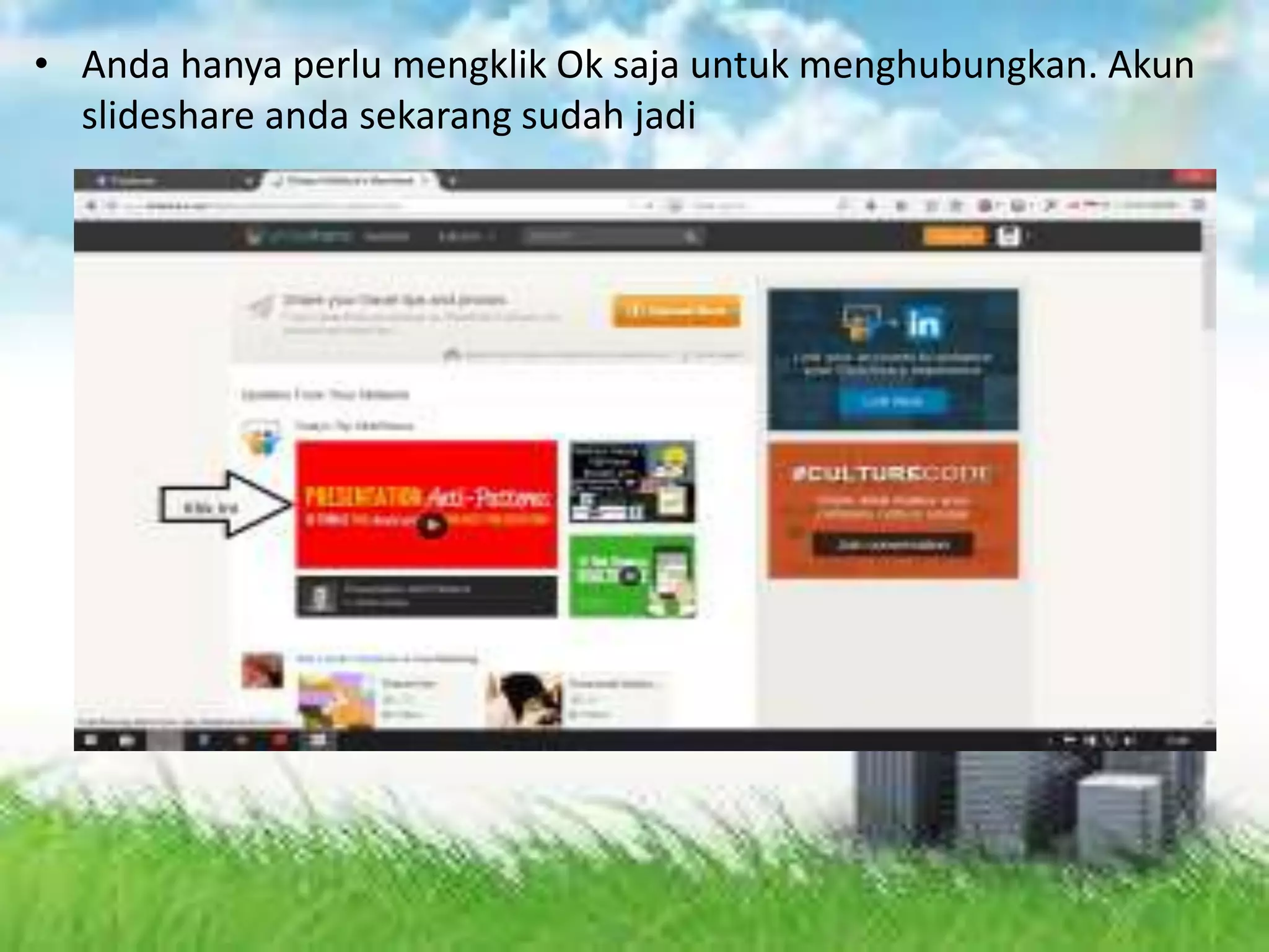 • Anda hanya perlu mengklik Ok saja untuk menghubungkan. Akun
slideshare anda sekarang sudah jadi
 