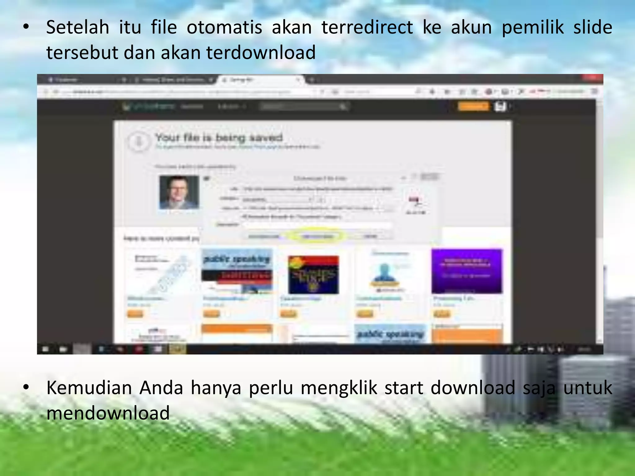 • Setelah itu file otomatis akan terredirect ke akun pemilik slide
tersebut dan akan terdownload
• Kemudian Anda hanya perlu mengklik start download saja untuk
mendownload
 