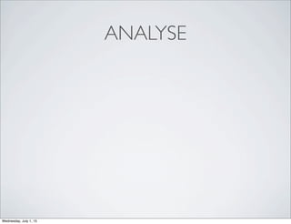 ANALYSE
Wednesday, July 1, 15
 