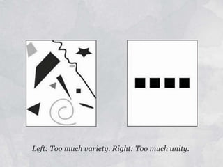 Left: Too much variety. Right: Too much unity.
