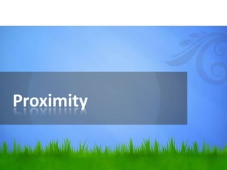 Proximity