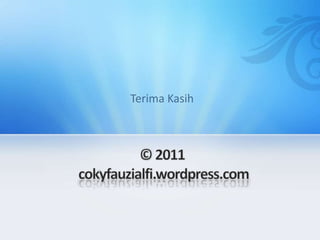 Terima Kasih© 2011 cokyfauzialfi.wordpress.com