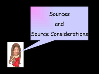 Sources and Source Considerations 