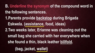 C. Encircle the antonym of the compound
word in each sentence.
1.The policemen broadcast the issue of
illegal logging.
( t...