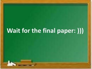 Wait for the final paper: )))
 