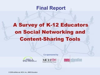   A Survey of K-12 Educators on Social Networking and Content-Sharing Tools Final Report 