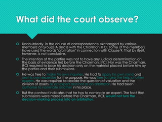What did the court say?
 The finality of the decision is also indicative of it being an
expert's decision though of cours...