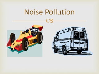Noise Pollution
?

 