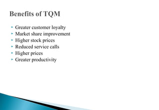  Greater customer loyalty
 Market share improvement
 Higher stock prices
 Reduced service calls
 Higher prices
 Greater productivity
 