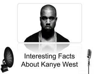 Interesting Facts on Kanye West | PPT