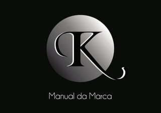 KK
Manual da Marca
 
