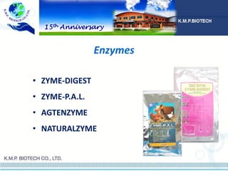 Enzymes
• ZYME-DIGEST
• ZYME-P.A.L.
• AGTENZYME
• NATURALZYME
15th Anniversary
 