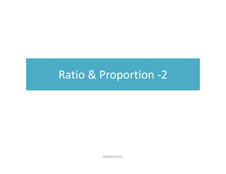 Ratio & Proportion -2
COMSCIGUIDE
 